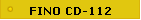 (FINO CD-112)