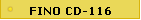 (FINO CD-116)